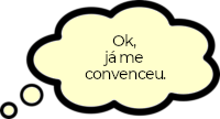 Ok, já me convenceu.